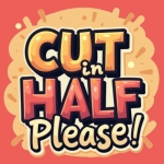 Картинка Cut in Half, Please!